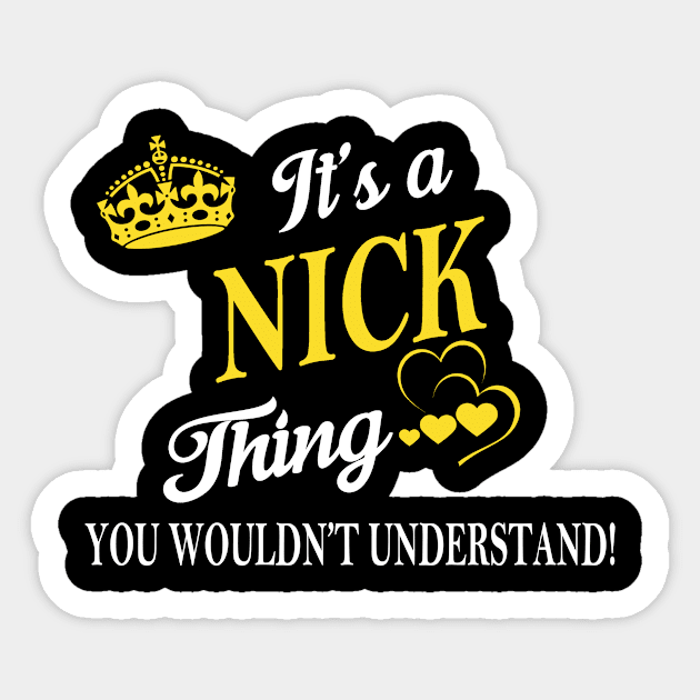 Its NICK Thing You Wouldnt Understand Sticker by Fortune